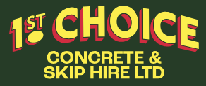 1st Choice Concrete & Skip Hire Ltd